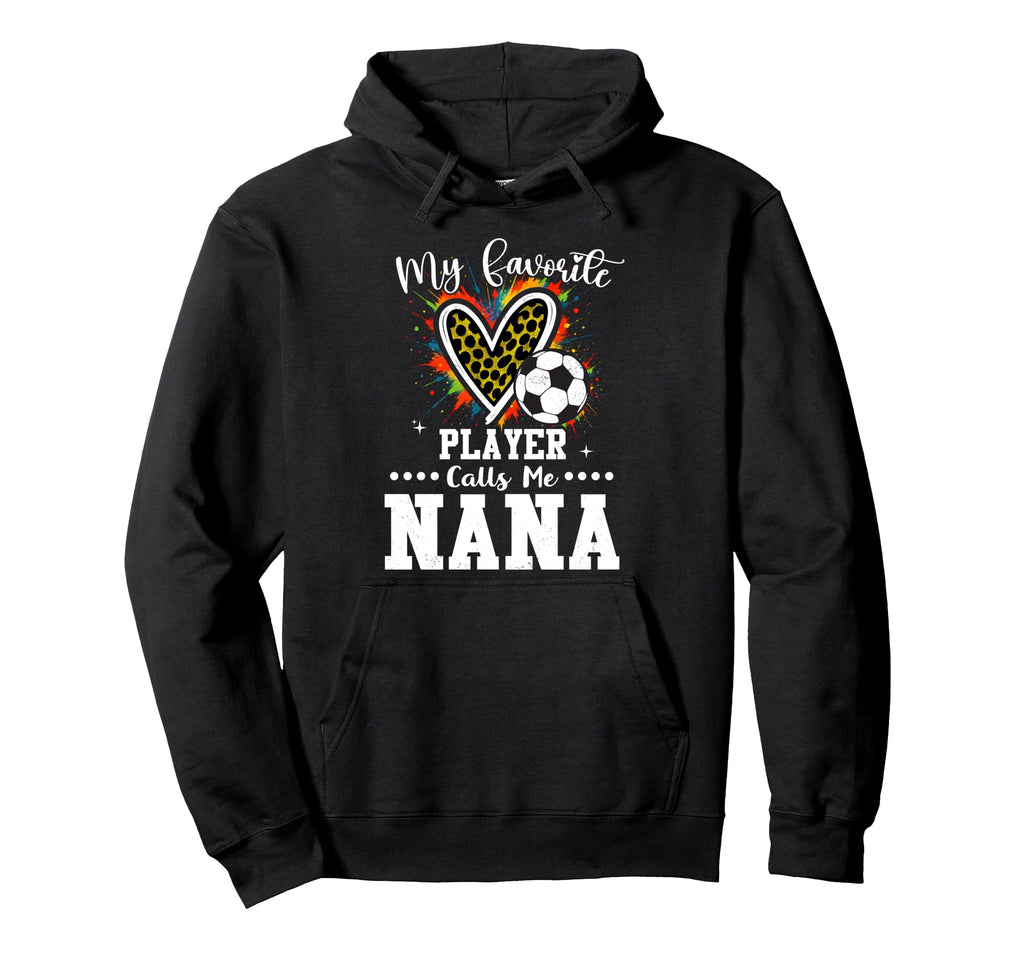My Favorite Soccer Player Calls Me Nana Hoodie - Streetwear Style Unisex