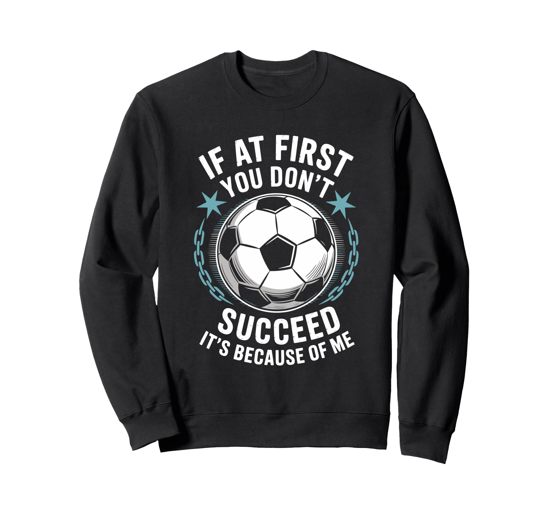 Soccer If First You Dont Succeed Its Sweatshirt - Trendy Graphic Unisex