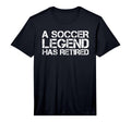 Soccer Legend Has Retired Funny T-Shirt - Minimalist Print Men Women