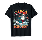 Sleigh All Day Score All Night Soccer T-Shirt - Trendy Graphic for Adults