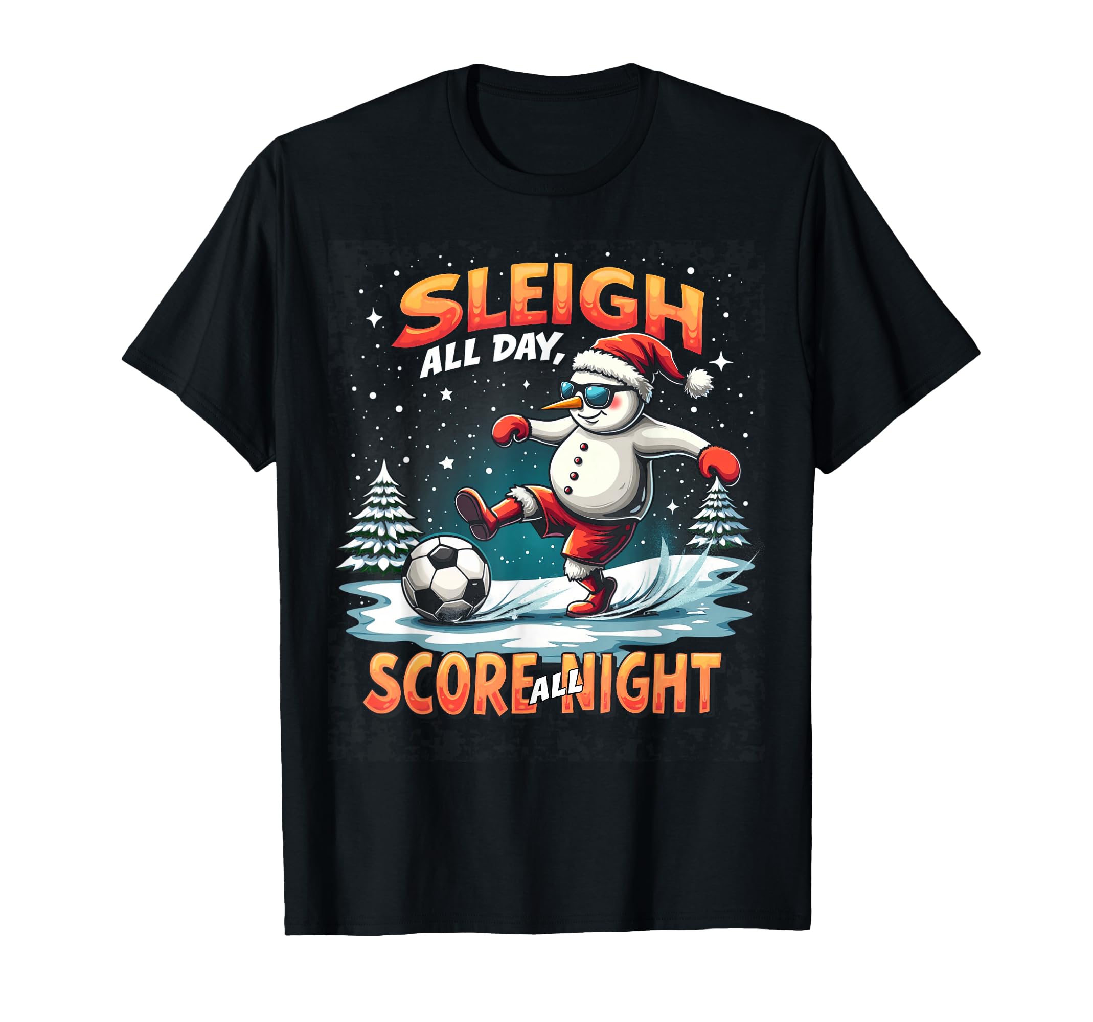 Sleigh All Day Score All Night Soccer T-Shirt - Trendy Graphic for Adults