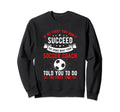 If First You Dont Succeed Try Doing Sweatshirt - Unique Graphic Unisex