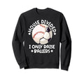 House Divided I Only Raise Ballers Sweatshirt - Fun Novelty Design Unisex