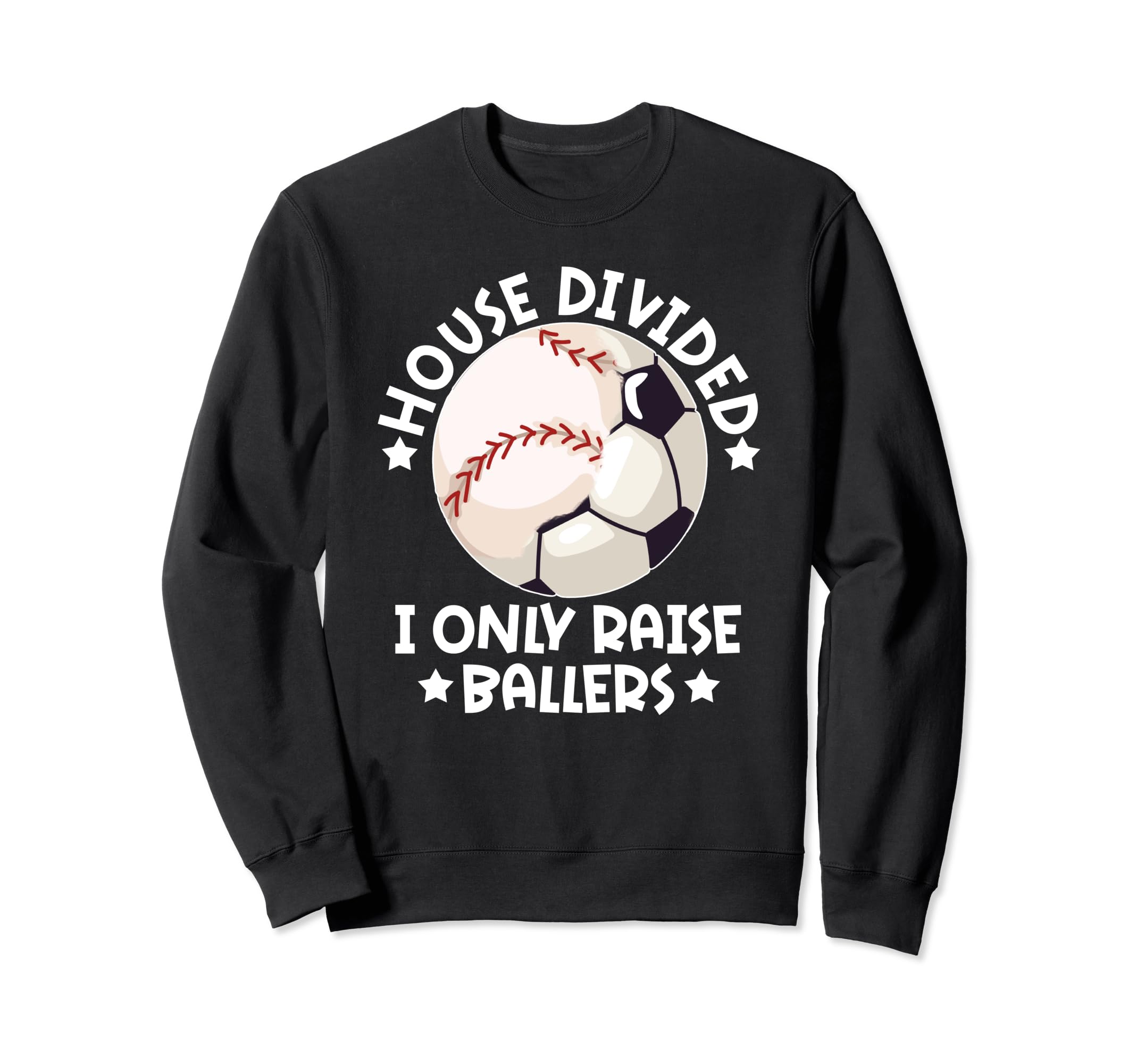 House Divided I Only Raise Ballers Sweatshirt - Fun Novelty Design Unisex