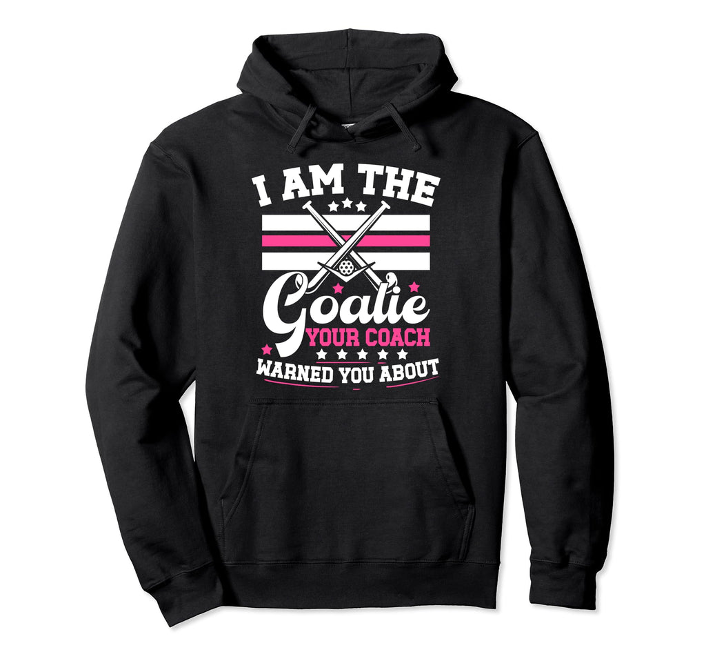 I Am Goalie Field Hockey Goalie Field Hoodie - Aesthetic Graphic Men Women