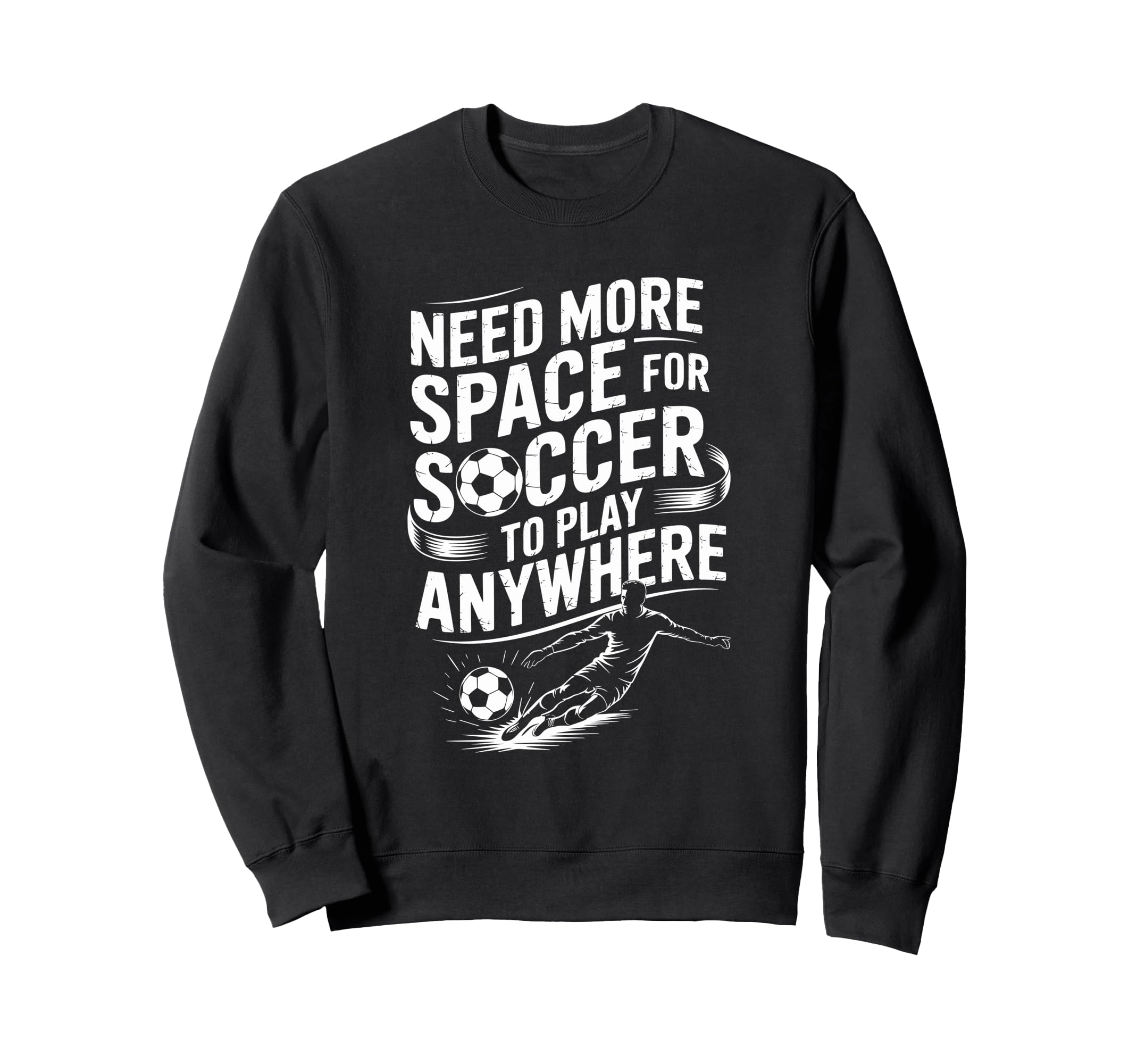 Goal Keeper Need More Space Soccer To Sweatshirt - Graphic Print Men Women