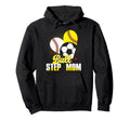 Ball Step Mom Baseball Softball Soccer Funny Hoodie - Unique Graphic Unisex