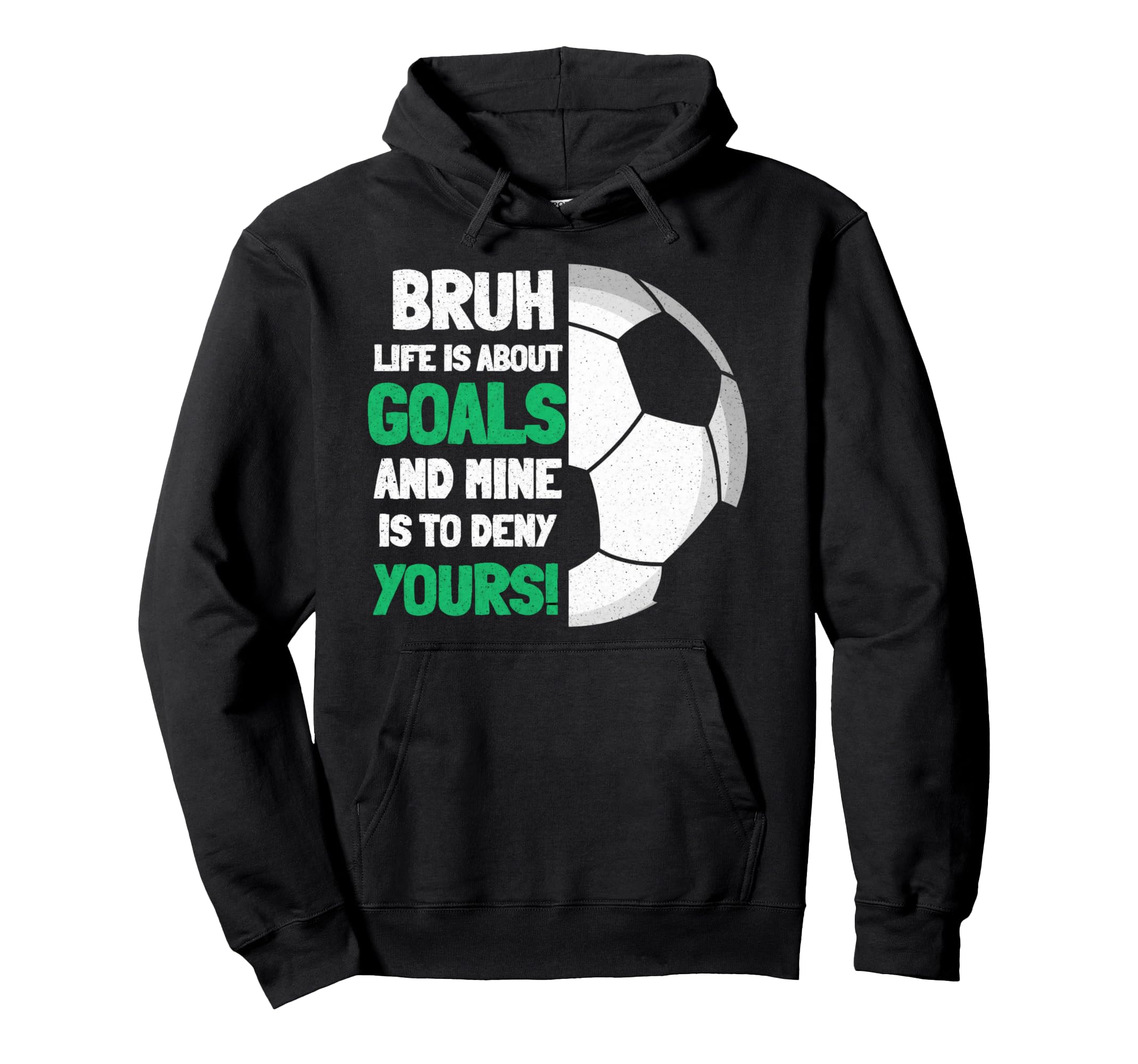 Bruh Life Is About Goals And Mine Is To Hoodie - Graphic Print Men Women