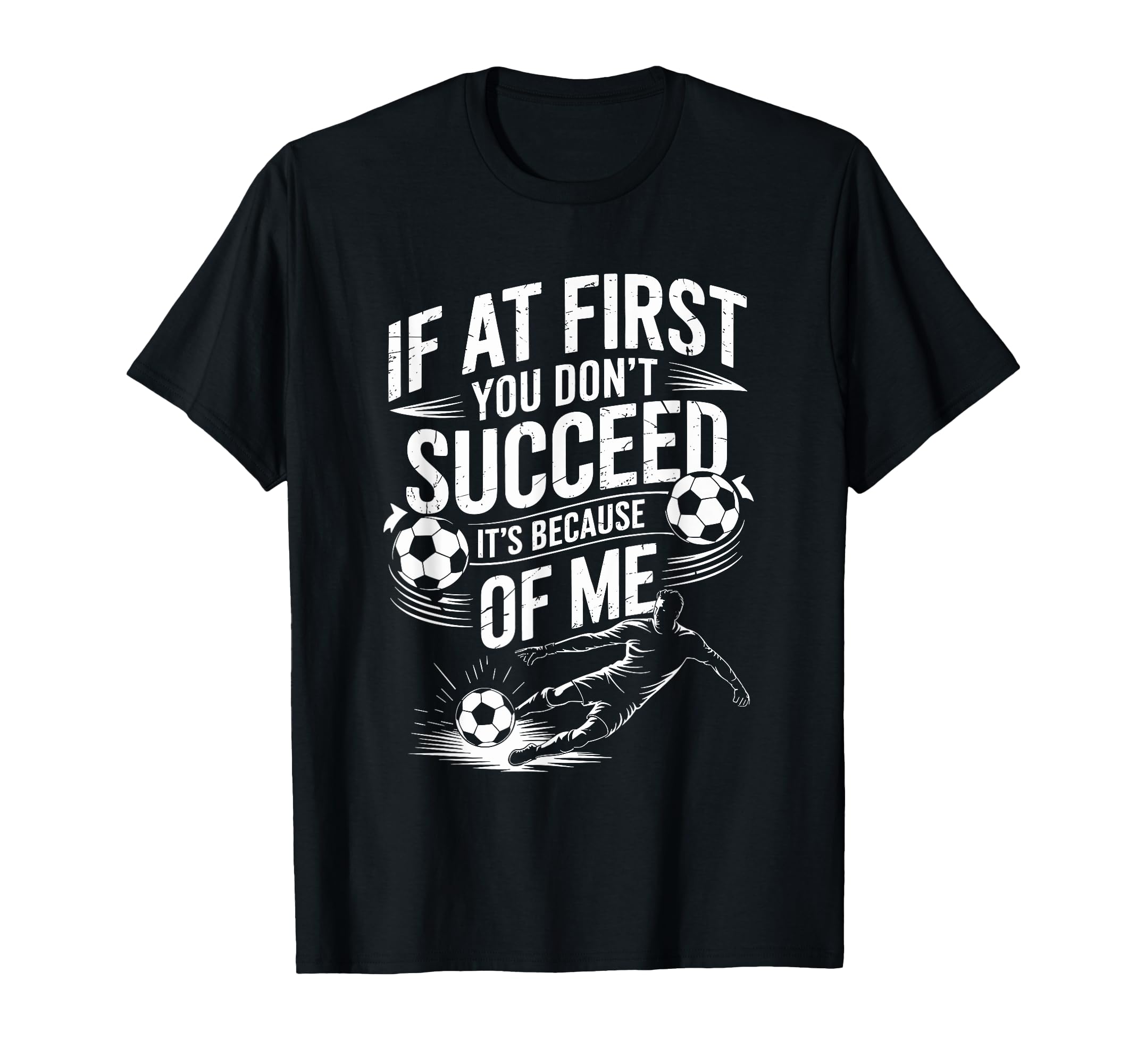 Soccer If First You Dont Succeed Its T-Shirt - Streetwear Style Unisex