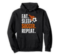Soccer Lover Themed Tees Eat Sleep Soccer Hoodie - Novelty Apparel Unisex