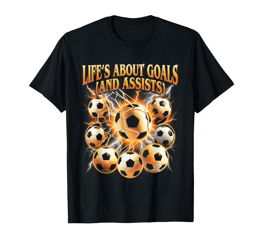 Lifes About Goals Assists Funny Soccer T-Shirt - Unique Graphic Men Women