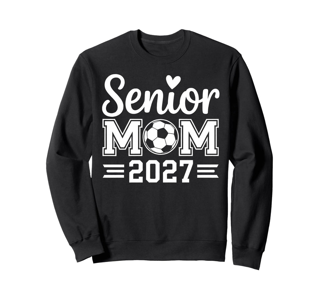 Senior Mom Soccer Class 2027 Womens Sweatshirt - Fun Novelty Design Unisex