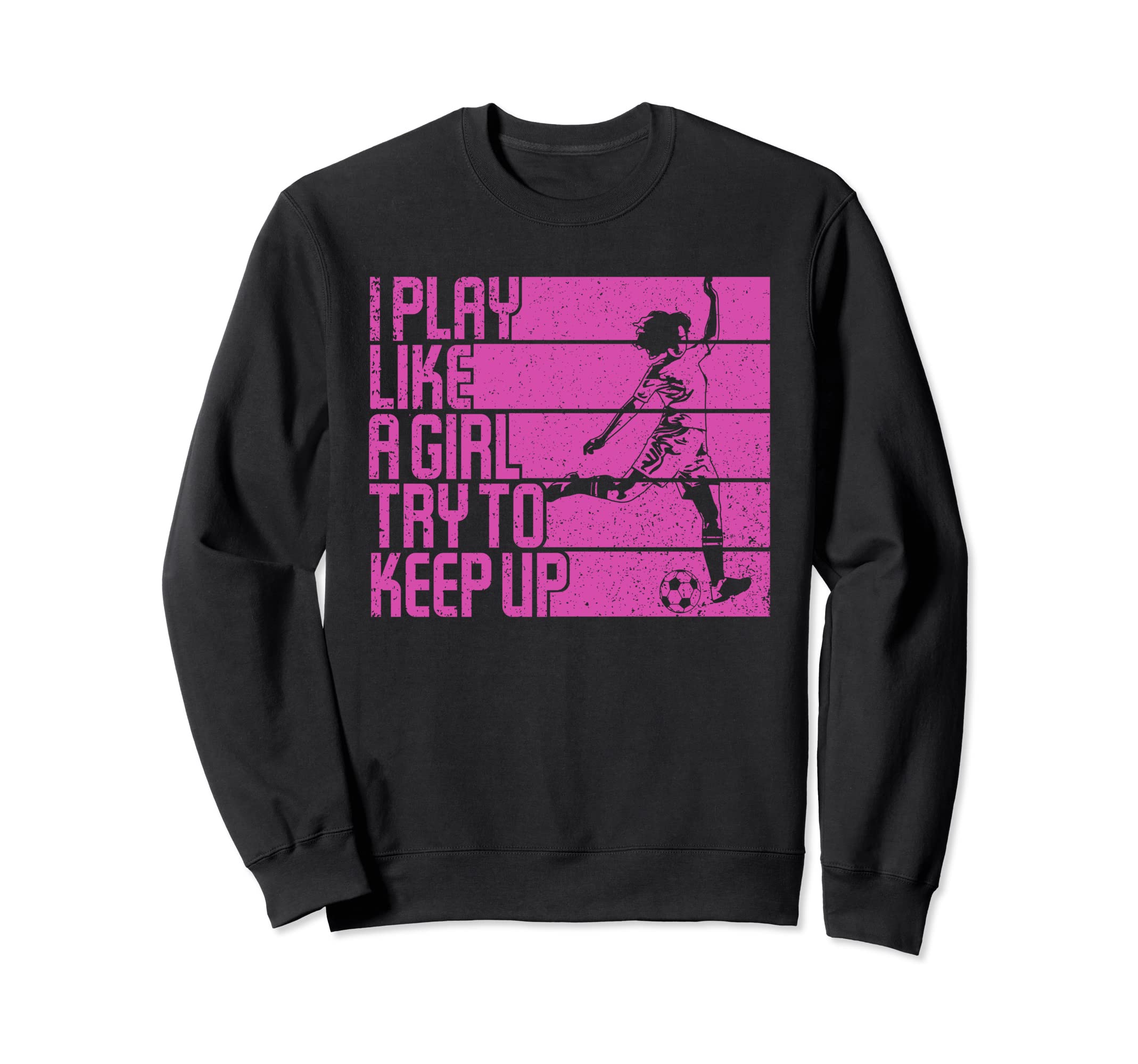 I Play Like Try To Keep Up Funny Sweatshirt - Custom Art Print Unisex