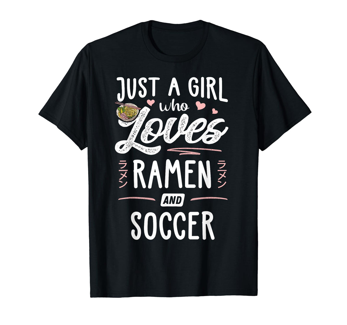 Just Who Loves Ramen And Soccer Gift T-Shirt - Streetwear Style for Adults