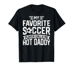 Soccer Player Call Me Hot Daddy Fathers T-Shirt - Novelty Apparel Unisex