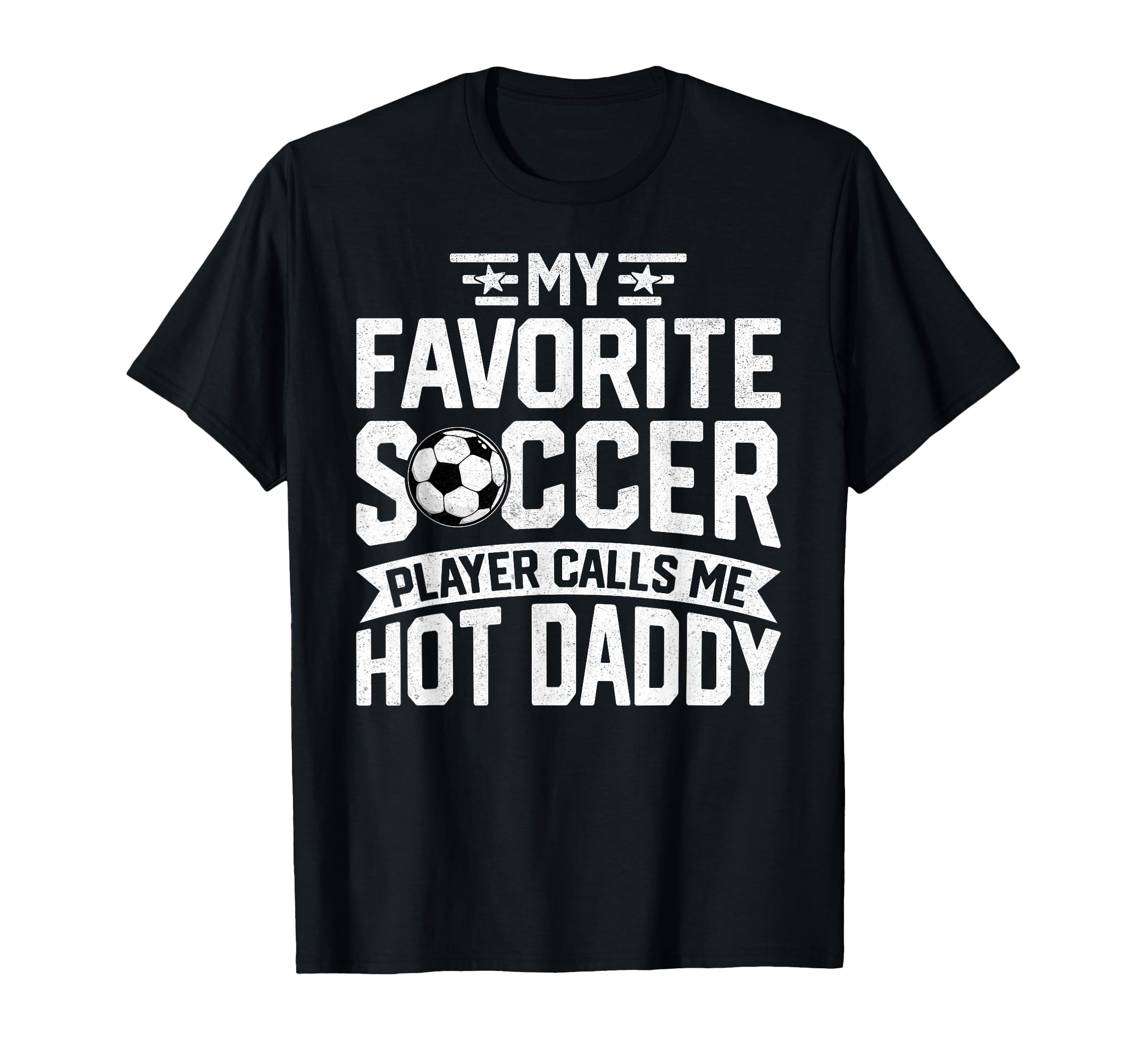 Soccer Player Call Me Hot Daddy Fathers T-Shirt - Novelty Apparel Unisex