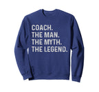 Coach Myth Legend Funny Gift Coach Sweatshirt - Casual Everyday Wear Unisex
