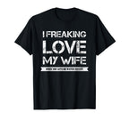 I Freaking Love My Wife When She T-Shirt - Aesthetic Graphic Men Women
