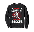 You Dont Scare Me I Coach Soccer Sweatshirt - Trendy Graphic for Adults