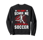 You Dont Scare Me I Coach Soccer Sweatshirt - Trendy Graphic for Adults