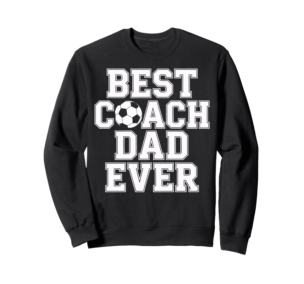 Best Coach Dad Ever Soccer Sweatshirt - Aesthetic Graphic Men Women
