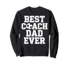 Best Coach Dad Ever Soccer Sweatshirt - Aesthetic Graphic Men Women