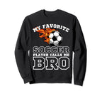 My Favorite Soccer Player Calls Me Sweatshirt - Trendy Graphic Men Women