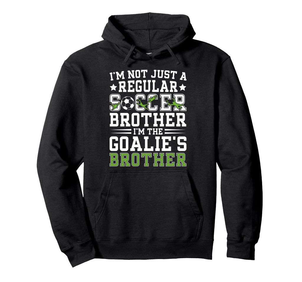 Im Soccer Goalie Brother Soccer Keeper Bro Hoodie - Novelty Apparel Unisex