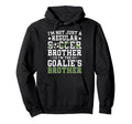 Im Soccer Goalie Brother Soccer Keeper Bro Hoodie - Novelty Apparel Unisex