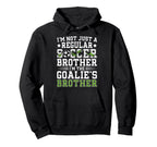 Im Soccer Goalie Brother Soccer Keeper Bro Hoodie - Novelty Apparel Unisex