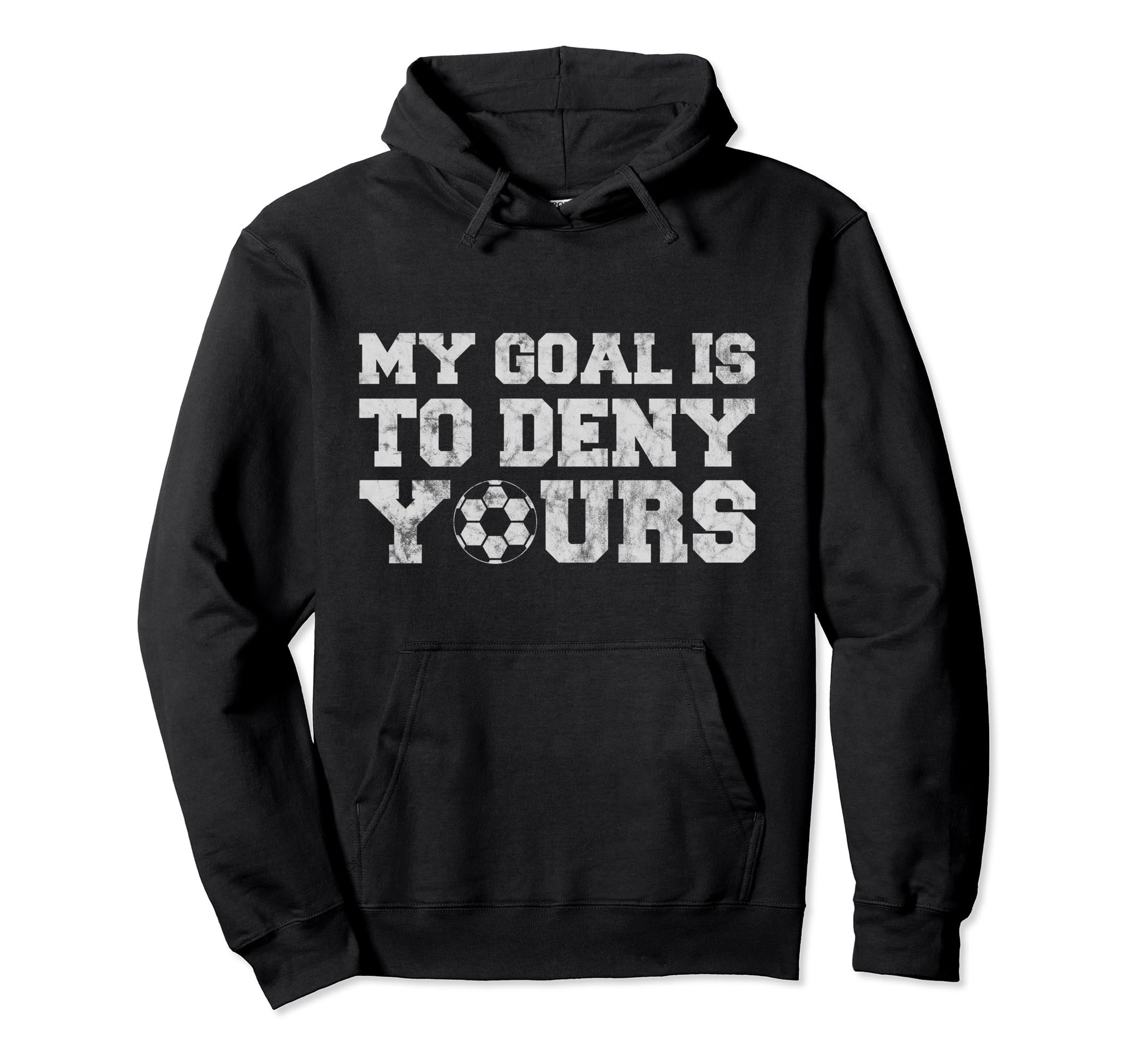 My Goal Is To Deny Yours Funny Goalkeeper Hoodie - Unique Graphic Unisex