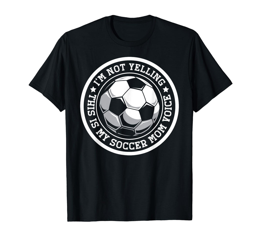 Im Not Yelling This Is My Soccer T-Shirt - Fun Novelty Design for Adults
