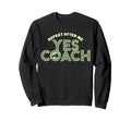 Repeat After Me Yes Coach Funny Sweatshirt - Novelty Apparel Men Women