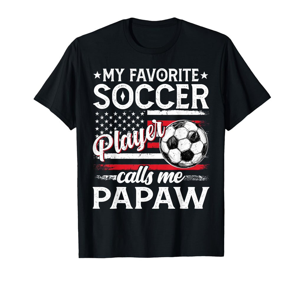 My Favorite Soccer Player Calls Me T-Shirt - Casual Everyday Wear Unisex