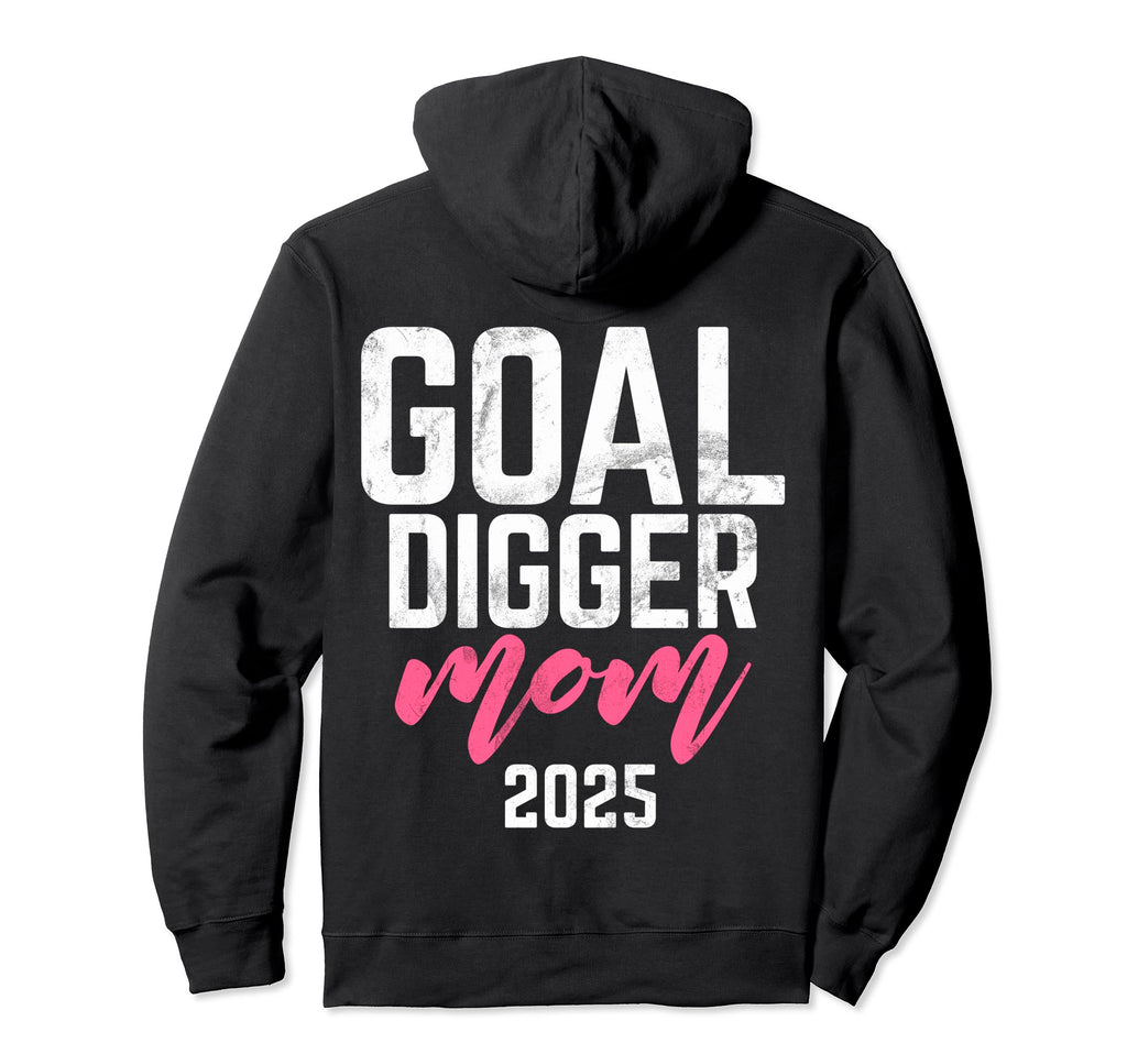 Goal Digger 25 Soccer Mom 2025 Hoodie - Fun Novelty Design Men Women
