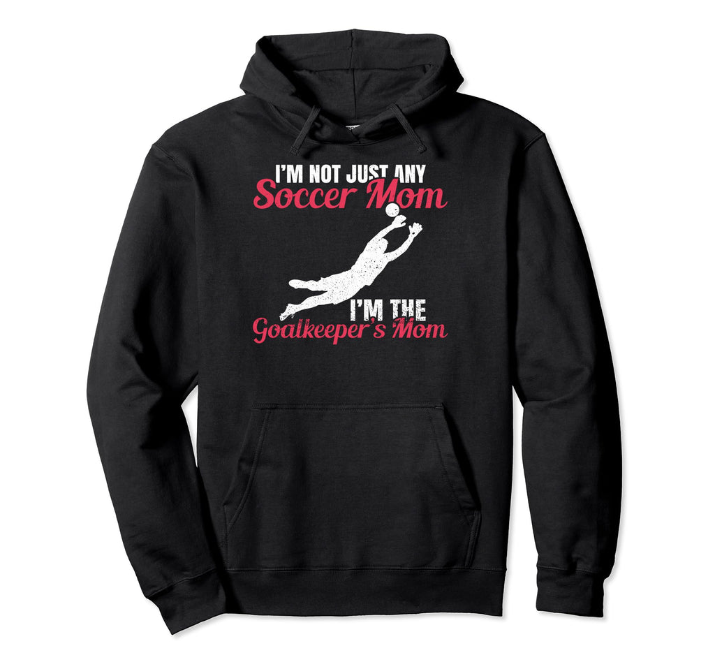 Funny Im Goalkeeper Mom Im Hoodie - Minimalist Print for Adults