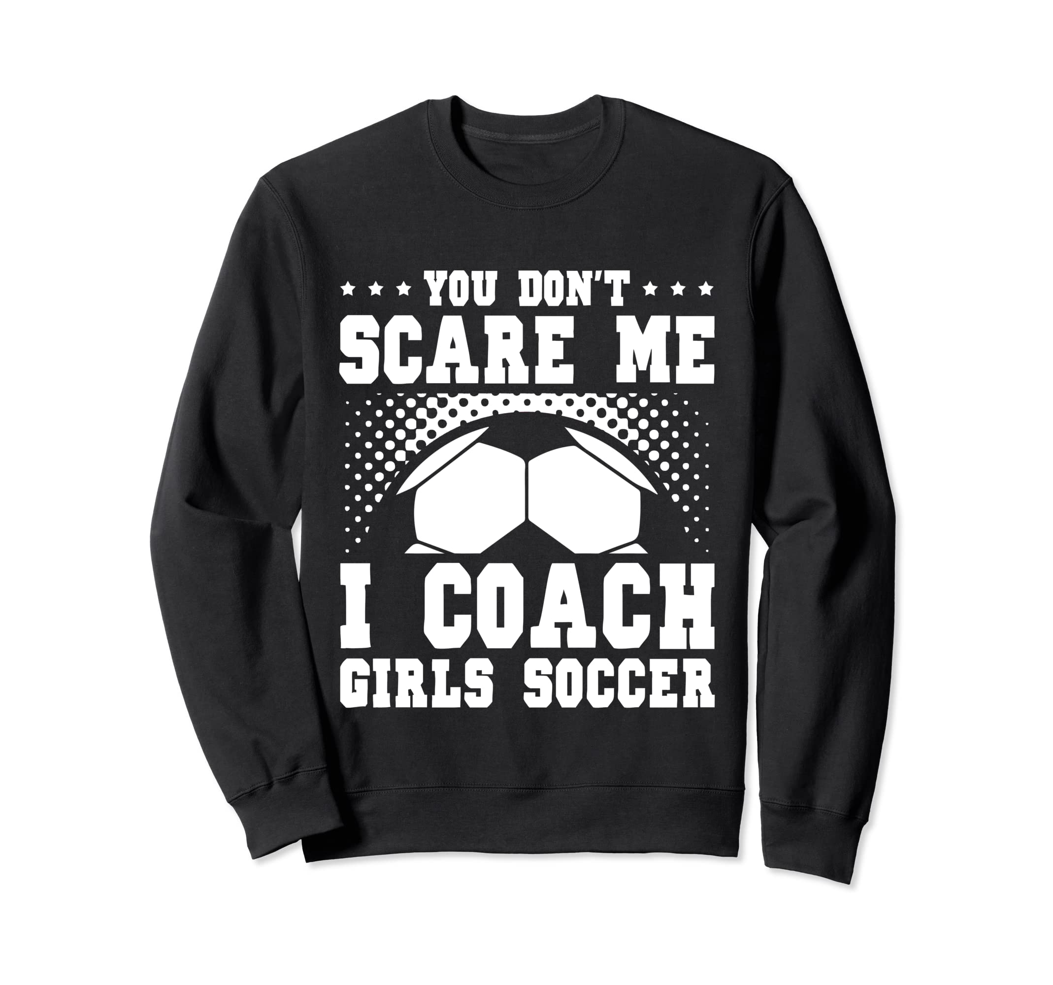 Mens Funny Soccer Coach You Dont Sweatshirt - Novelty Apparel for Adults