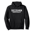 Soccer Mom Always Come Really Hoodie - Aesthetic Graphic for Adults