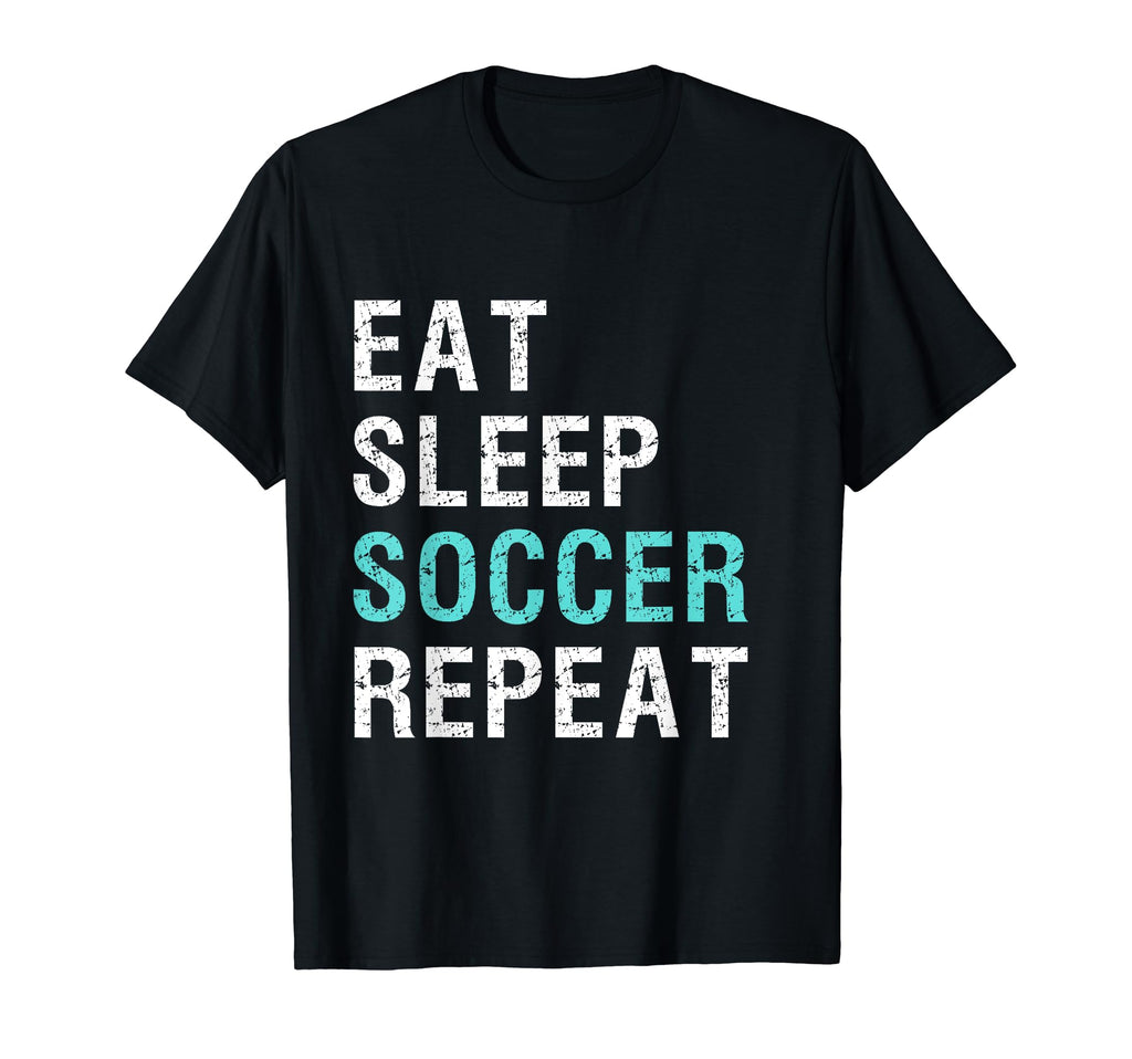 Eat Sleep Soccer Repeat T-Shirt - Fun Novelty Design Men Women