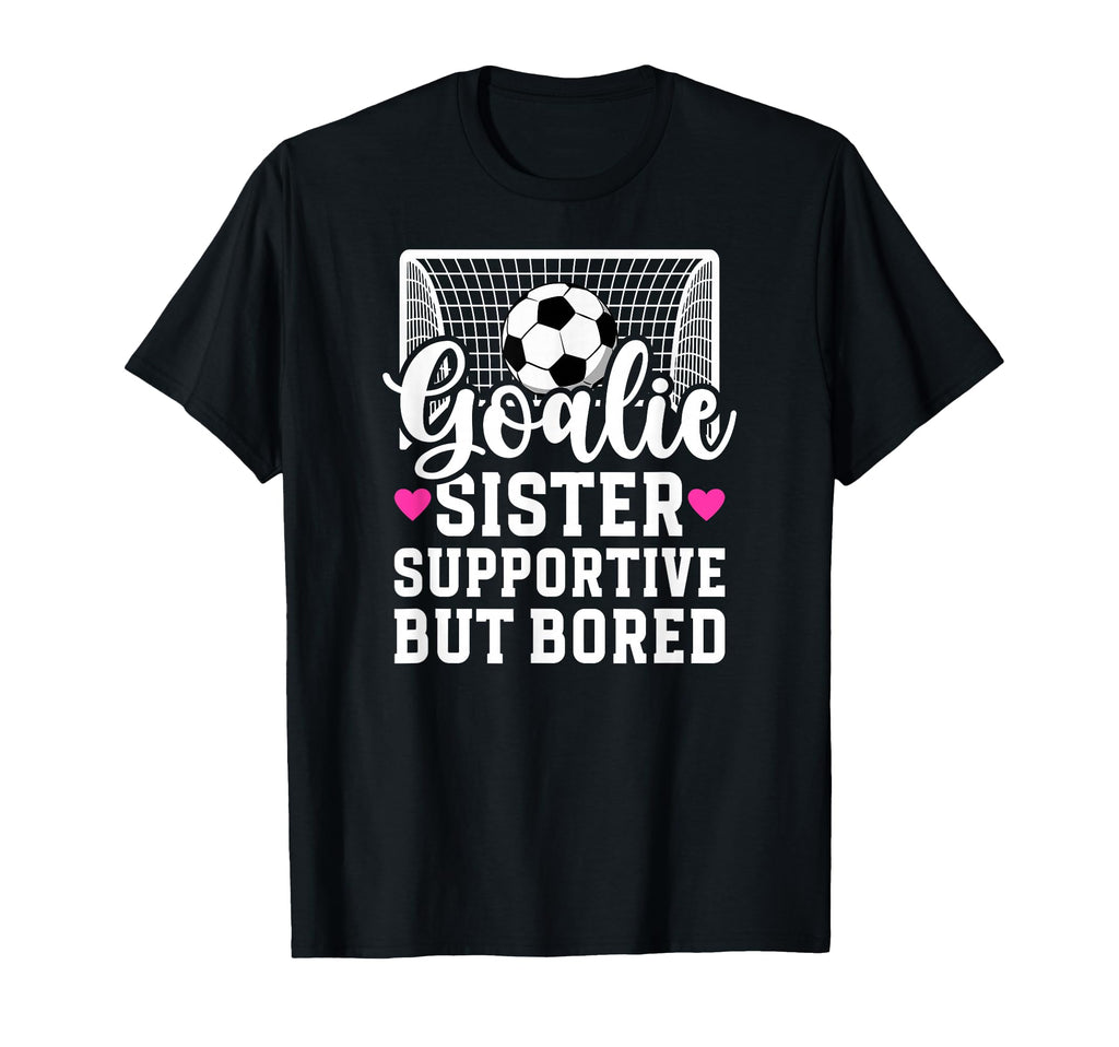 Soccer Goalie Sister Supportive T-Shirt - Aesthetic Graphic Men Women