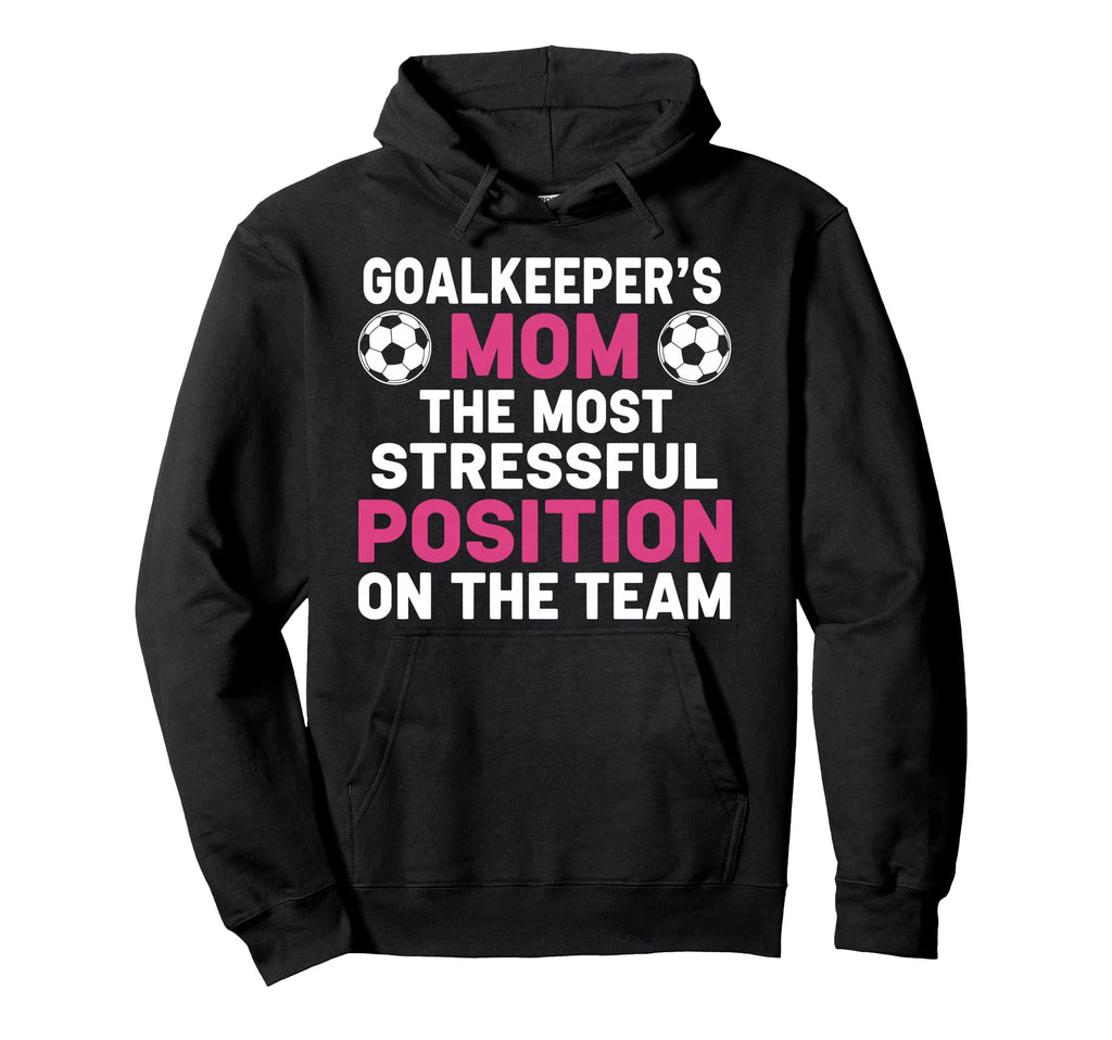 Goalkeepers Mom Most Stressful Hoodie - Casual Everyday Wear for Adults