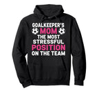 Goalkeepers Mom Most Stressful Hoodie - Casual Everyday Wear for Adults