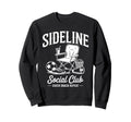 Sideline Social Club Game Day Sweatshirt - Fun Novelty Design Men Women