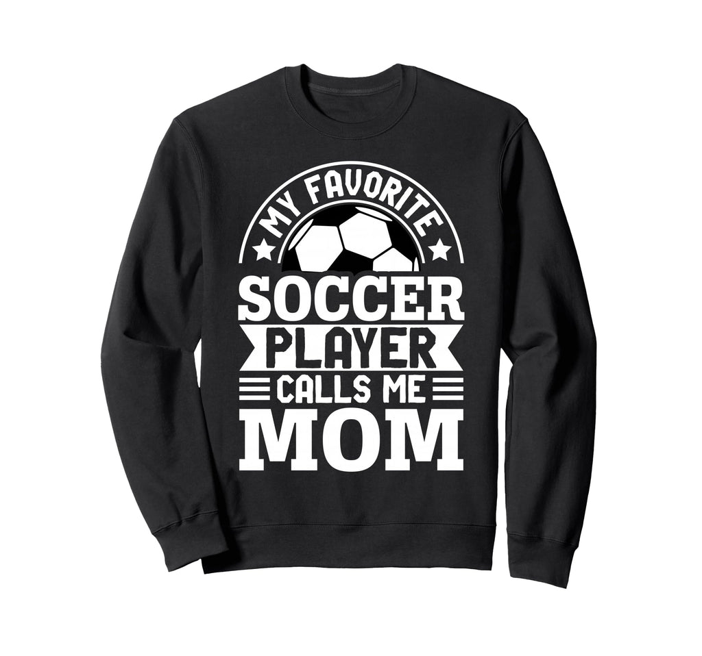 My Favorite Soccer Player Calls Me Mom Sweatshirt - Minimalist Print Unisex