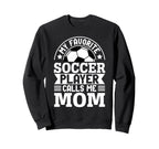 My Favorite Soccer Player Calls Me Mom Sweatshirt - Minimalist Print Unisex
