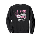 I Kick Balls Sport Soccer Sweatshirt - Custom Art Print Unisex
