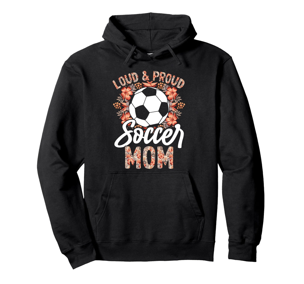 Loud And Proud Soccer Mom Floral Flowers Hoodie - Graphic Print for Adults