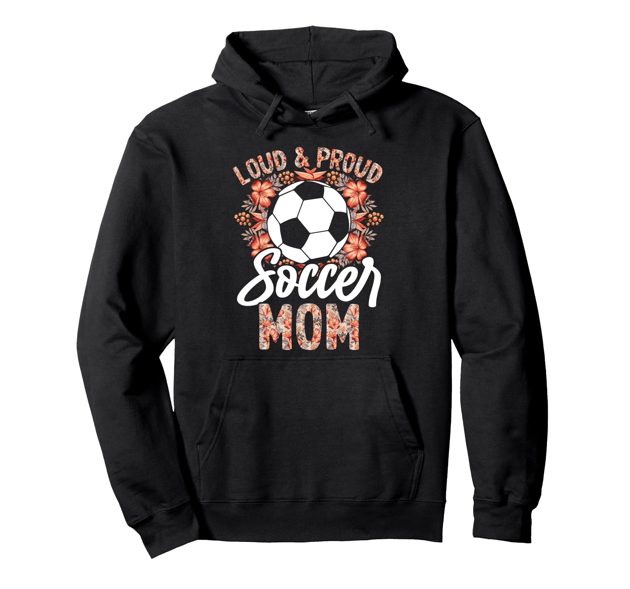 Loud And Proud Soccer Mom Floral Flowers Hoodie - Graphic Print for Adults
