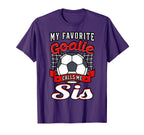 My Favorite Goalie Calls Me Sis T-Shirt - Novelty Apparel for Adults