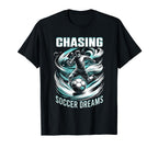 Chasing Soccer Dreams Soccer T-Shirt - Casual Everyday Wear for Adults
